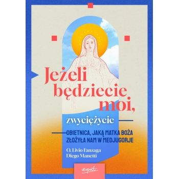 Jeżeli będziecie moi, zwyciężycie - o. Livio Fanzaga Diego Manetti /patronat medialny MOC W SŁABOŚCI/